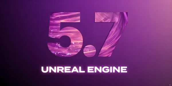 Unreal Engine 5.7 发布：CG艺术家必知的5大新功能
